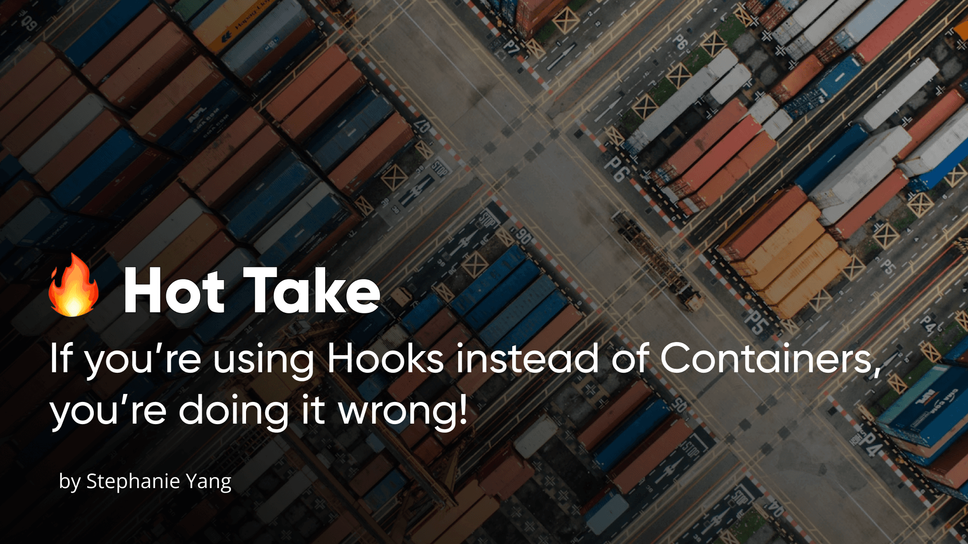 Hot Take: If you’re using Hooks instead of Containers, you’re doing it wrong