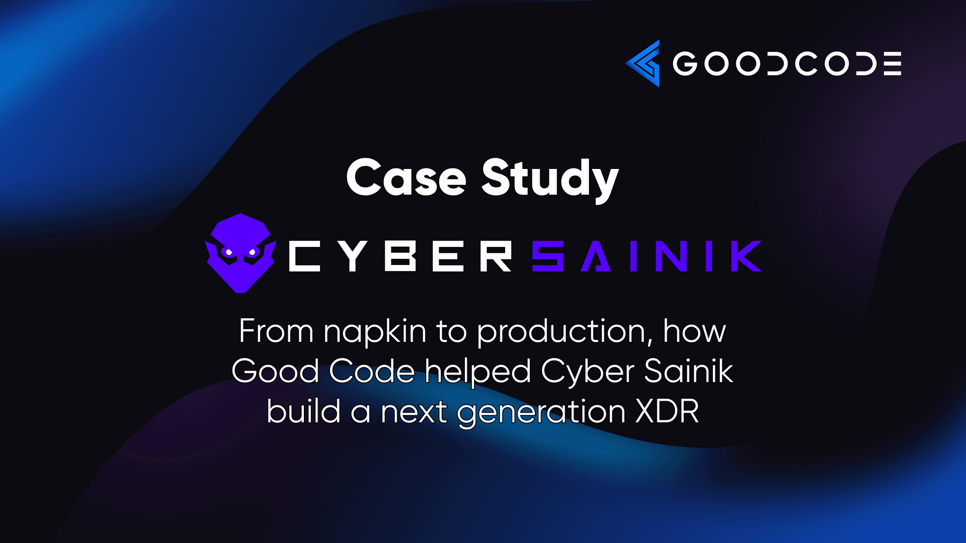 From napkin to production, how Good Code helped Cyber Sainik build a next generation XDR