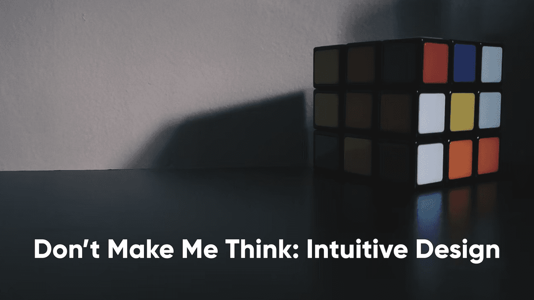 Don't Make Me Think: Intuitive Design